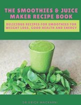 The Smoothies & Juice Maker Recipe Book