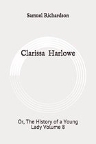 Clarissa Harlowe: Or, The History of a Young Lady Volume 8