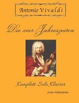 Antonio Vivaldi - Die vier Jahreszeiten: Komplett