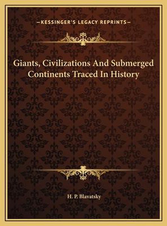 Giants, Civilizations and Submerged Continents Traced in His ... - cover