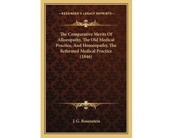 The Comparative Merits of Alloeopathy, the Old Medical Practice, and Homeopathy, the Reformed Medical Practice (1846)