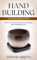 Hand Building: A Beginners Guide