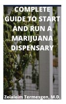 Complete Guide to Start and Run a Marijuana Dispensary