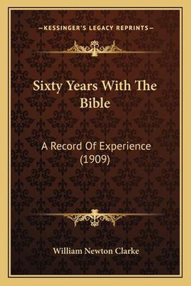 Sixty Years With The Bible van William Newton Clarke