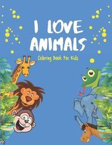 I Love Animals - Coloring Books For Kids