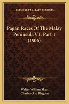 Pagan Races of the Malay Peninsula V1, Part 1 (1906)