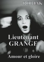 Lieutenant GRANGE 4 - Lieutenant GRANGE - Amour et gloire