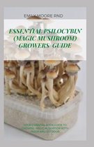 Essential Psilocybin (Magic Mushroom) Growers Guide