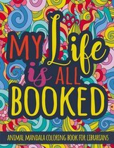 My Life is All Booked. Librarian Gifts Idea