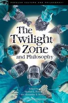 Popular Culture and Philosophy 121 - The Twilight Zone and Philosophy