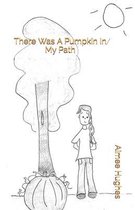 There Was A Pumpkin In My Path