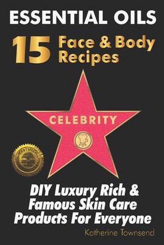 Essential Oils 15 Celebrity Face & Body Recipes - cover