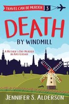 Travel Can Be Murder Cozy Mystery- Death by Windmill