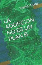 La Adopcion No Es Un Plan B