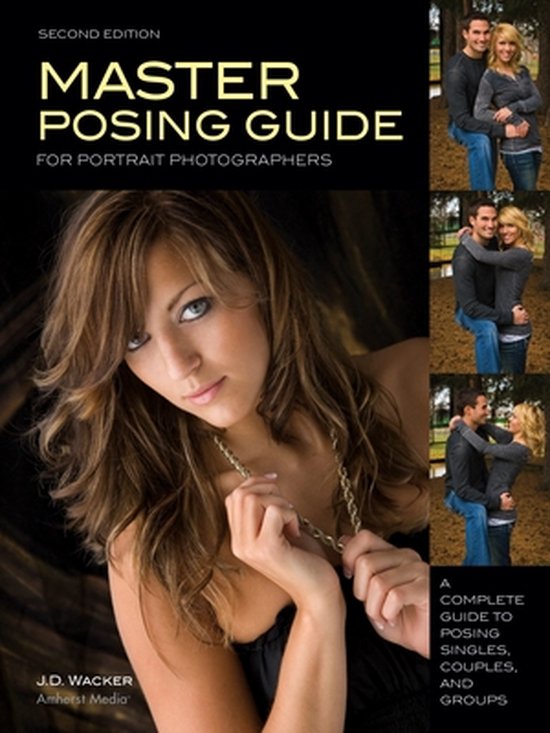 Master Posing Guide for Portrait Photographers (ebook), J. D. Wacker