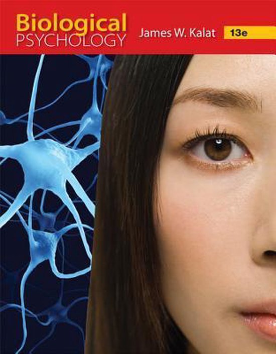 Samenvatting Biopsychologie (PSBA1-11), ‘Biological Psychology’ (Kalat, 2019), ISBN: 9781337408202