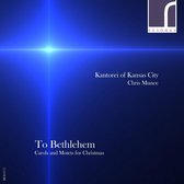 Kantorei Of Kansas City - To Bethlehem: Carols & Motets For Christmas (CD)