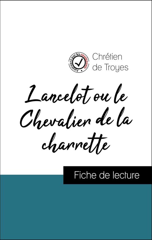 Analyse de l'œuvre Lancelot ou le Chevalier de la charrette (résumé et fiche de...