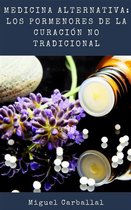 Medicina Alternativa: Los Pormenores de la Curación No Tradicional