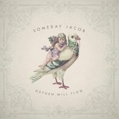 Someday Jacob - Oxygen Will Flow (CD)
