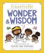 Tiny Truths Wonder and Wisdom Everyday Reminders from Psalms and Proverbs