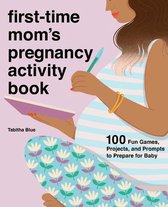 First-Time Mom's Pregnancy Activity Book