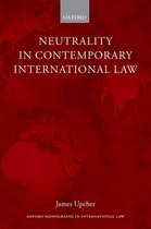 Oxford Monographs in International Law - Neutrality in Contemporary International Law