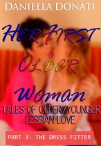 Her First Older Woman: Tales Of Older/Younger Lesbian Love - Part 3: The Dress Fitter