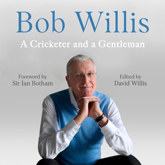 Bob Willis: A Cricketer and a Gentleman - cover