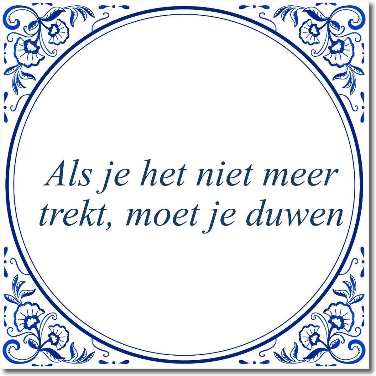 Tegeltje met hangertje - Als je het niet meer trekt, moet je duwen