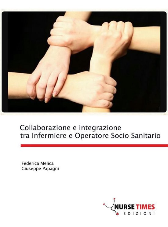 Collaborazione e integrazione tra Infermiere e Operatore Socio Sanitario (ebook),...