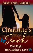 Charlotte's Search 8 - Her Mother's Love