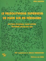 Le Paléolithique supérieur de plein air en Périgord : industrie et structure d'habitat