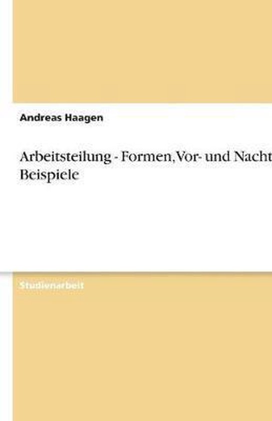 Vor Und Nachteile Der Arbeitsteilung Arbeitsteilung - Formen, Vor- und Nachteile, Beispiele | 9783638775793