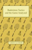 Badminton Tactics and the Game Analyzed