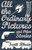 All the Ordinary Pictures and Other Stories