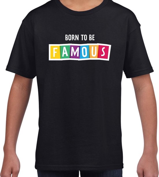 Born to be famous fun tekst t-shirt zwart - kinderen - Fun tekst / Verjaardag cadeau / kado t-shirt kids 146/152
