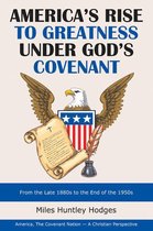 America’s Rise to Greatness Under God’s Covenant