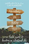 Adventures in Opting Out A Field Guide to Leading an Intentional Life