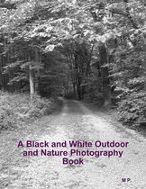 A Black and White Outdoor and Nature Photography Book