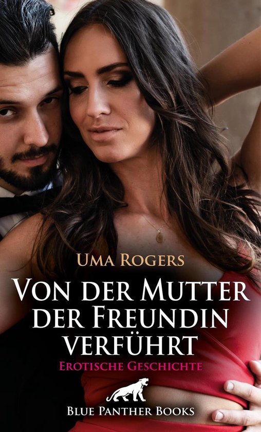 Love Passion Sex Von Der Mutter Der Freundin Verf Hrt Erotische Geschichte Bol Com