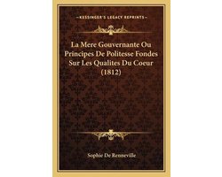 La Mere Gouvernante Ou Principes de Politesse Fondes Sur Les Qualites Du Coeur (1812)