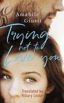 Trying Not To Love You