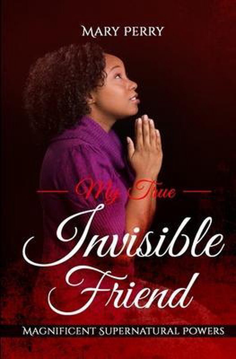 My True Invisible Friend - Mary Perry