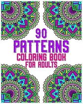 90 Patterns Coloring Book For Adults: mandala coloring book for all: 90 mindful patterns and mandalas coloring book