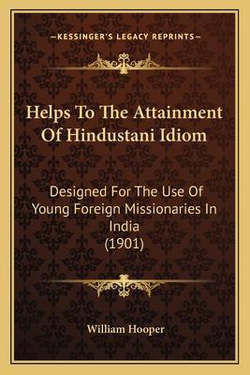 Helps To The Attainment Of Hindustani Idiom van William D Hooper