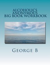 Alcoholics Anonymous Big Book Workbook