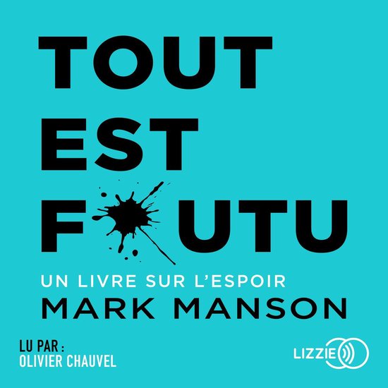 Boekcover met de tekst "TOUT EST FUTU" in grote zwarte letters op een blauwe achtergrond. Ook "UN LIVRE SUR L'ESPOIR" en "MARK MANSON" zijn zichtbaar.