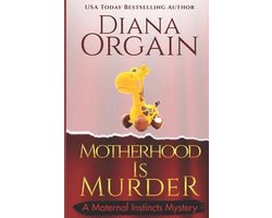 A Maternal Instincts Mystery- Motherhood is Murder (A funny mystery)