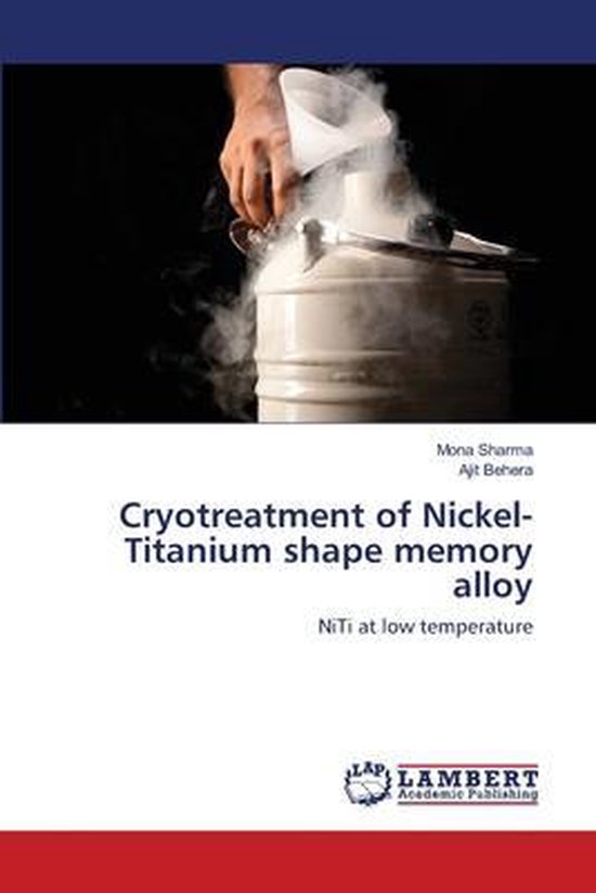 Cryotreatment of NickelTitanium shape memory alloy 9786202511230